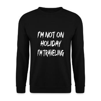 I'M NOT ON HOLIDAY I'M TRAVELING - Unisex Pullover - Schwarz - Vorne - Alina (178cm) & Michal (187cm)
