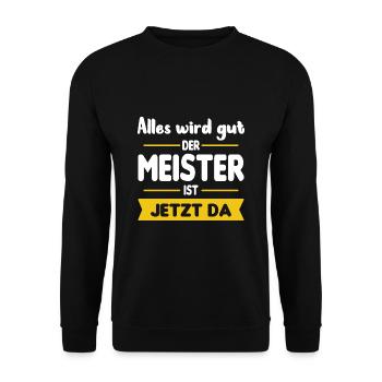 Alles Wird Gut Der Meister Ist Jetzt Da - Unisex Pullover - Schwarz - Vorne - Alina (178cm) & Michal (187cm)