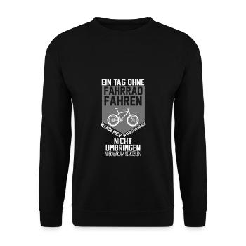 Ein Tag ohne Fahrrad fahren umbringen riskieren - Unisex Pullover - Schwarz - Vorne - Alina (178cm) & Michal (187cm)