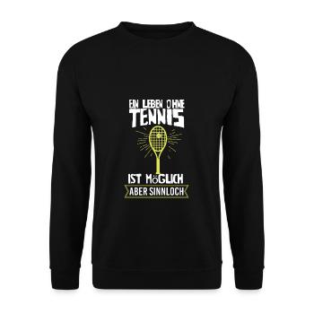 Ein Leben ohne Tennis ist möglich, aber sinnloch - Unisex Pullover - Schwarz - Vorne - Alina (178cm) & Michal (187cm)