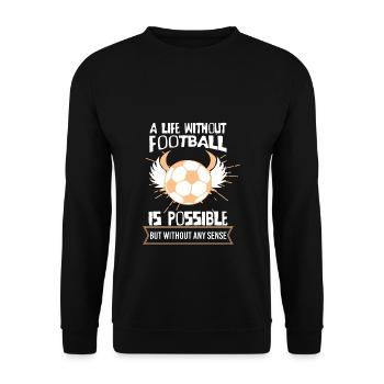 Une vie sans football est possible, mais le trou des sens - Sweat-shirt Unisexe - noir - Devant - Alina (178cm) & Michal (187cm)