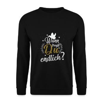 Wann fragst Du endlich Hochzeit Heitrat Heiratsant - Unisex Pullover - Schwarz - Vorne - Alina (178cm) & Michal (187cm)