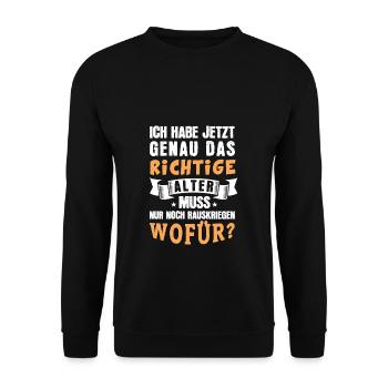 Ich habe jetzt genau das richtige Alter. Muss nur - Unisex Pullover - Schwarz - Vorne - Alina (178cm) & Michal (187cm)