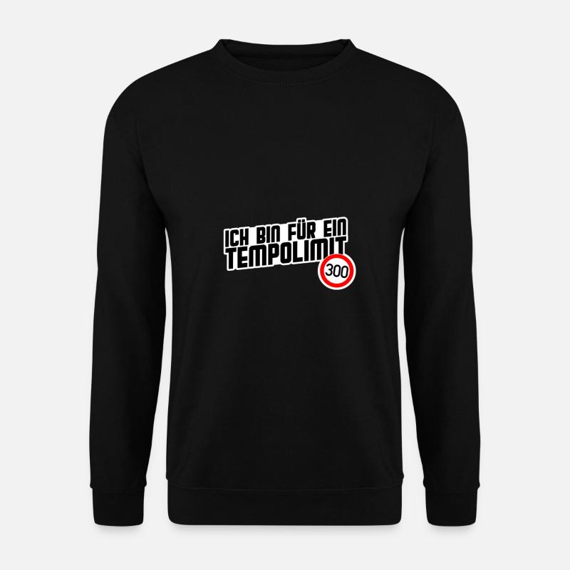 Ich bin für ein Tempolimit 300 kmh Ironie T-Shirt - Unisex Pullover - Schwarz