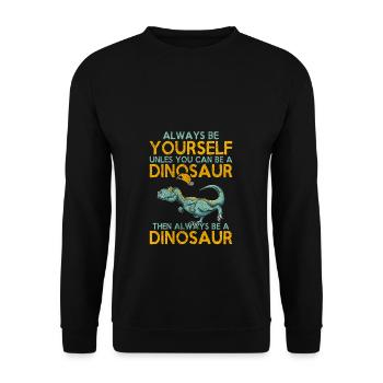 Always be yourself, unless dinosaurs - Unisex Sweatshirt - black - Front - Alina (178cm) & Michal (187cm)