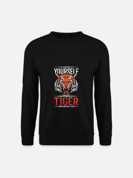 Always Be Yourself Unless You Can Be A Tiger 2 - Unisex Pullover - Schwarz