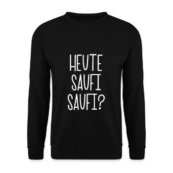 Heute Saufi Saufi Trinken Saufen Alkohol Geschenk - Unisex Sweatshirt - black - Front - Alina (178cm) & Michal (187cm)
