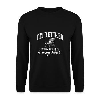 I'm Retired - Retiree, Retiree, Annuity, Closing - Unisex Sweatshirt - black - Front - Alina (178cm) & Michal (187cm)