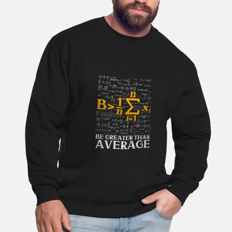 Be more than average funny math nerd Unisex Sweatshirt