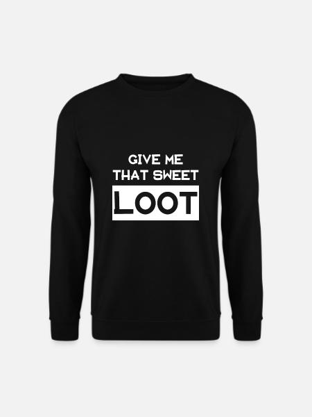 Give me that sweet Loot! - Unisex Pullover - Schwarz
