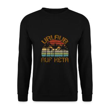 Urlaub Auf KETA Ketamin Drogen Druffi Ballern - Unisex Pullover - Schwarz - Vorne - Alina (178cm) & Michal (187cm)