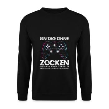 Ein Tag ohne Zocken | Gamer | Zocker Videospielen - Unisex Pullover - Schwarz - Vorne - Alina (178cm) & Michal (187cm)