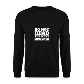 Do not read the next sentence. You little rebel. - Unisex Pullover - Schwarz - Vorne - Alina (178cm) & Michal (187cm)