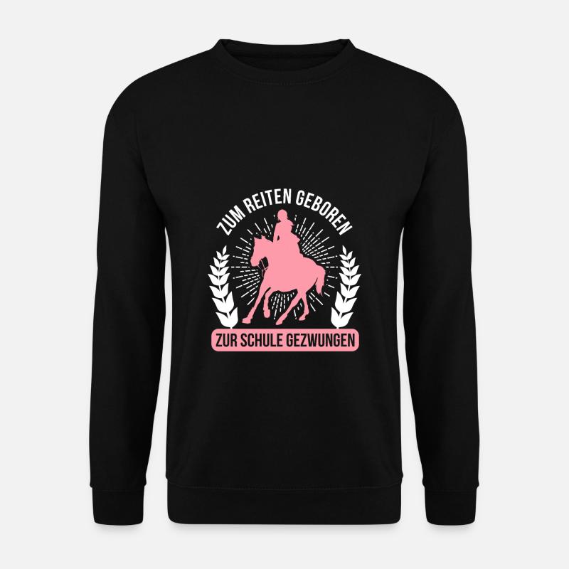 Zum Reiten geboren zur Schule gezwungen Mädchen - Unisex Pullover - Schwarz
