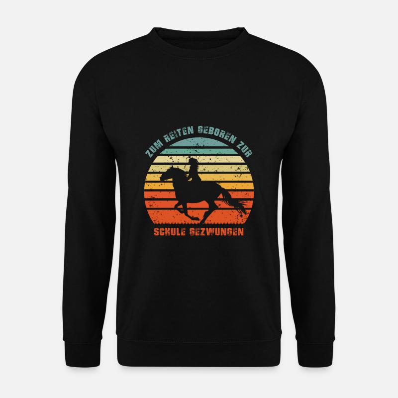 Zum Reiten Geboren zur Schule Gezwungen Geschenk - Unisex Pullover - Schwarz