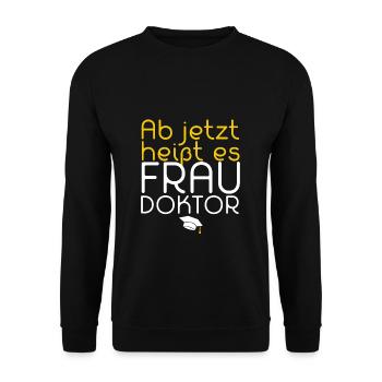 Frau mit Doktortitel Frau Doktor Promotion - Unisex Pullover - Schwarz - Vorne - Alina (178cm) & Michal (187cm)