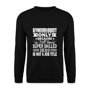 Gynecologist Is Not An Official Job Title - Unisex Sweatshirt - black - Front - Alina (178cm) & Michal (187cm)