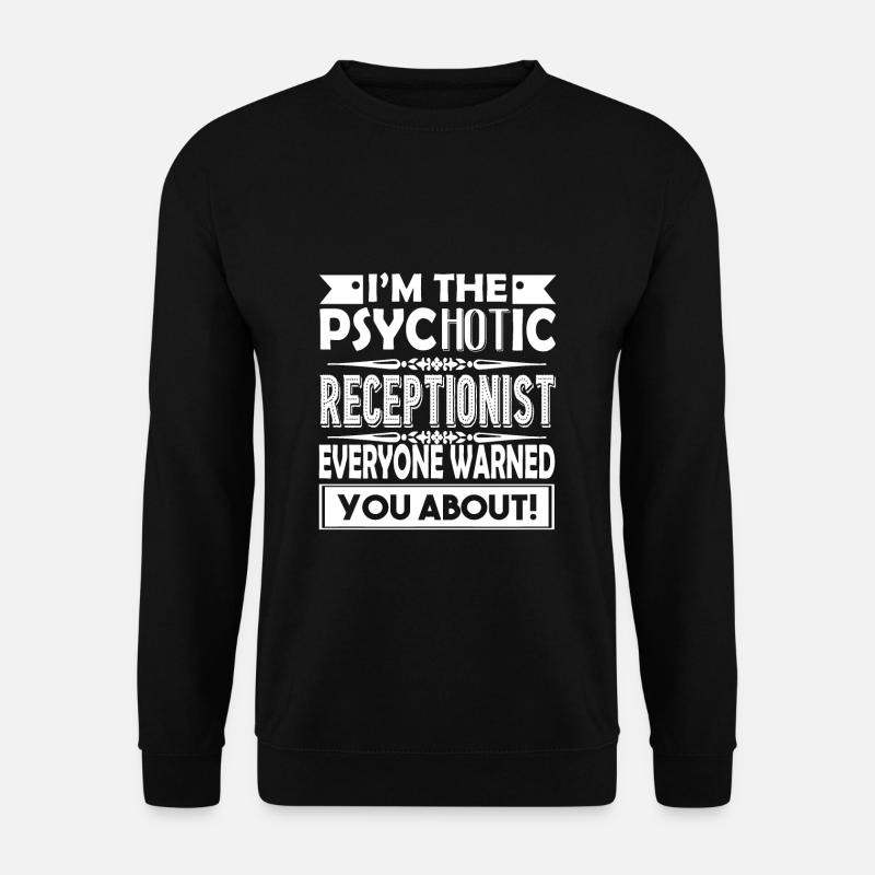 Receptionist Psychotic Receptionist - Unisex Sweatshirt - black