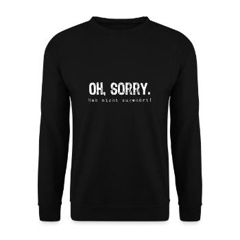 Oh, Sorry. Didn't listen! - Unisex Sweatshirt - black - Front - Alina (178cm) & Michal (187cm)
