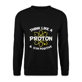 Think Like A Proton And Stay Positive Nerd Science - Unisex Sweatshirt - black - Front - Alina (178cm) & Michal (187cm)