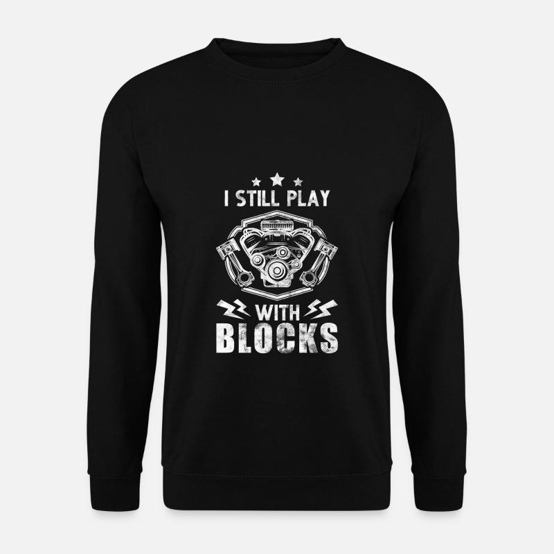 I still play with blocks Mechaniker Tuner Geschenk - Unisex Pullover - Schwarz