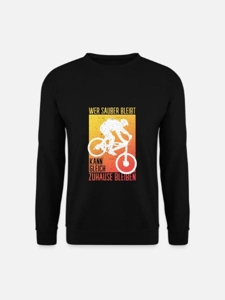 MTB Wer sauber bleibt kann gleich Zuhause bleibem - Unisex Pullover - Schwarz