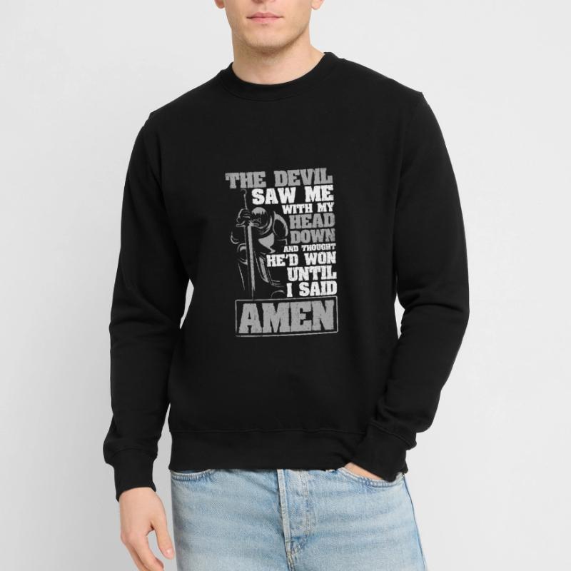 The Devil Saw Me With My Head Down Thought He'd Where Unisex Sweatshirt