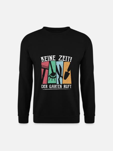 Keine Zeit der Garten Ruft - Unisex Pullover - Schwarz
