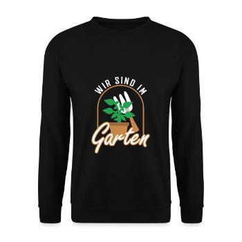 Garten Gärtner Wir sind im Garten Geschenk - Unisex Pullover - Schwarz - Vorne - Alina (178cm) & Michal (187cm)