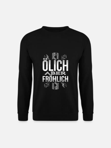 Ölich aber Fröhlich - Lustiges KFZ Mechaniker Mech - Unisex Pullover - Schwarz