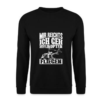 Mir reichts ich geh Helikopter fliegen Hubschraube - Unisex Pullover - Schwarz - Vorne - Alina (178cm) & Michal (187cm)