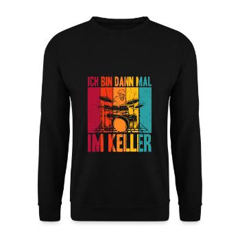 Ich bin dann mal im Keller - Schlagzeug Musiker Sc - Unisex Pullover - Schwarz - Vorne - Alina (178cm) & Michal (187cm)