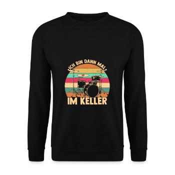 Ich bin dann mal im Keller - Schlagzeug Musiker Sc - Unisex Pullover - Schwarz - Vorne - Alina (178cm) & Michal (187cm)