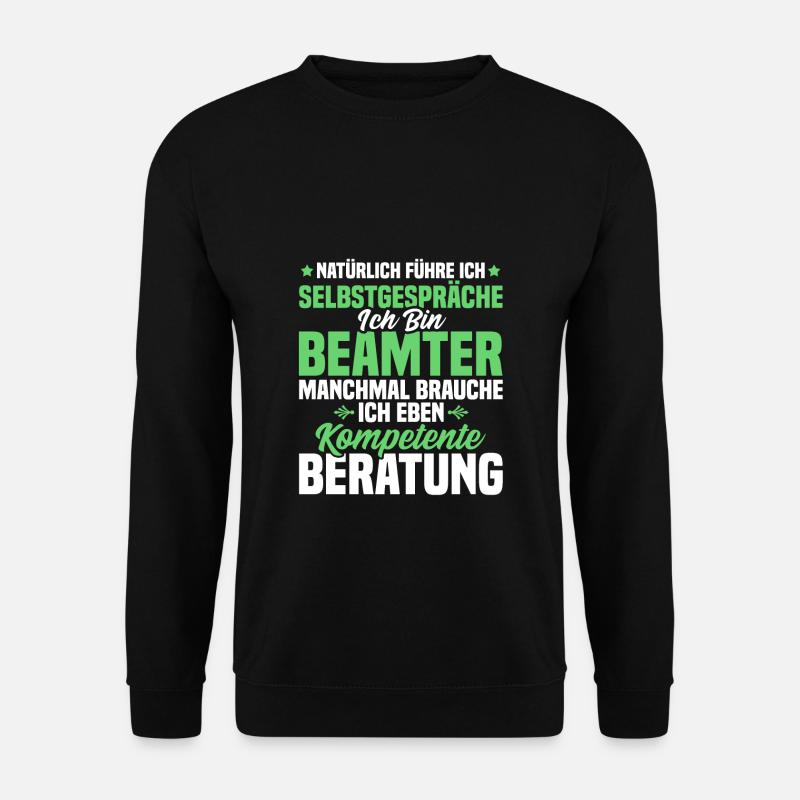 Beamter Beamtin Natürlich führe Ich Selbstgespräch - Unisex Pullover - Schwarz
