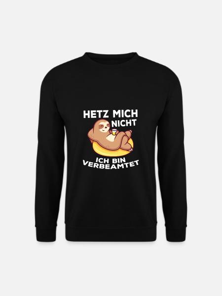Hetz mich nicht ich bin verbeamtet - Geschenk Beam - Unisex Pullover - Schwarz