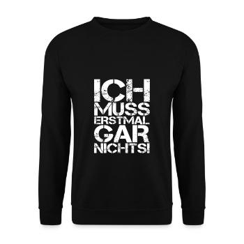 ICH MUSS ERSTMAL GAR NICHTS lustige Sprüche - Unisex Pullover - Schwarz - Vorne - Alina (178cm) & Michal (187cm)