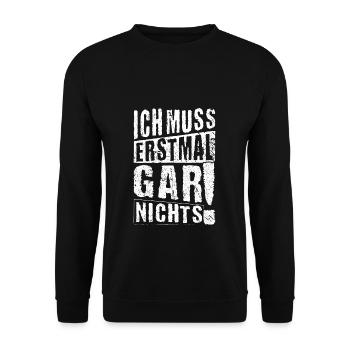 ICH MUSS ERSTMAL GAR NICHTS lustige Sprüche - Unisex Pullover - Schwarz - Vorne - Alina (178cm) & Michal (187cm)