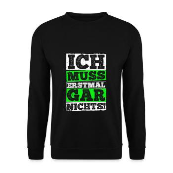 ICH MUSS ERSTMAL GAR NICHTS Geschenkidee - Unisex Pullover - Schwarz - Vorne - Alina (178cm) & Michal (187cm)