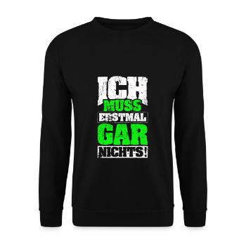 ICH MUSS ERSTMAL GAR NICHTS Geschenkidee - Unisex Pullover - Schwarz - Vorne - Alina (178cm) & Michal (187cm)