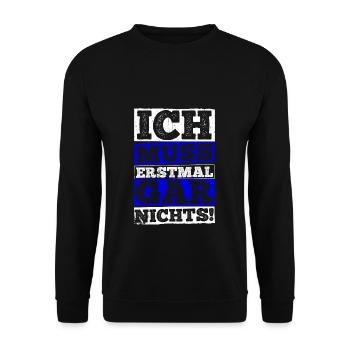 ICH MUSS ERSTMAL GAR NICHTS Geschenkidee - Unisex Pullover - Schwarz - Vorne - Alina (178cm) & Michal (187cm)