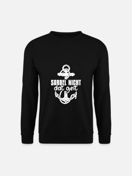 Sabbel Nich Dat Geit Geschenk Norddeutsch Ostsee N - Unisex Pullover - Schwarz