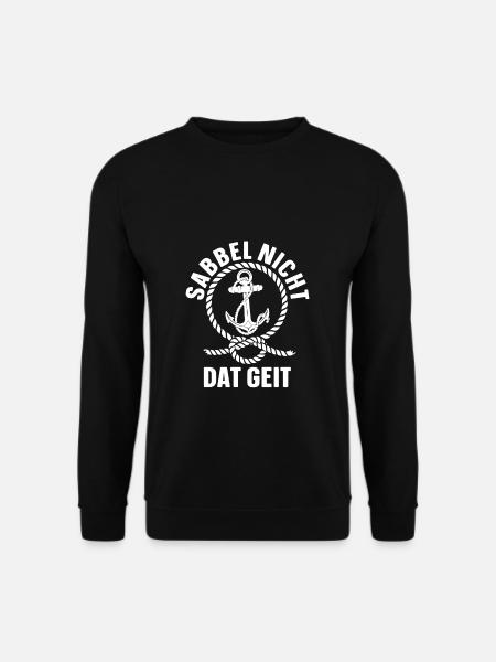 Sabbel Nich Dat Geit Geschenk Norddeutsch Spruch N - Unisex Pullover - Schwarz