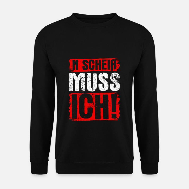 n scheiß muss ich beste Sprüche für Arbeit & Schul - Unisex Pullover - Schwarz