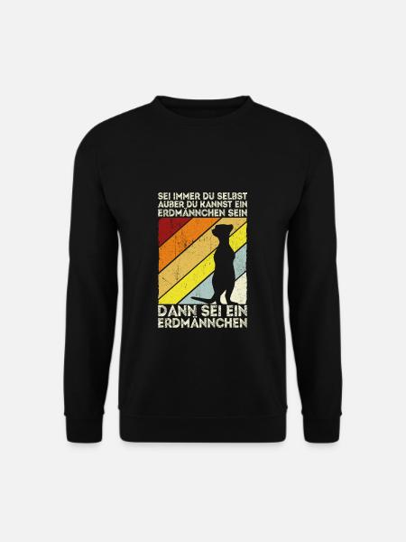 Sei immer du selbst, außer du kannst ein Erdmännch - Unisex Pullover - Schwarz