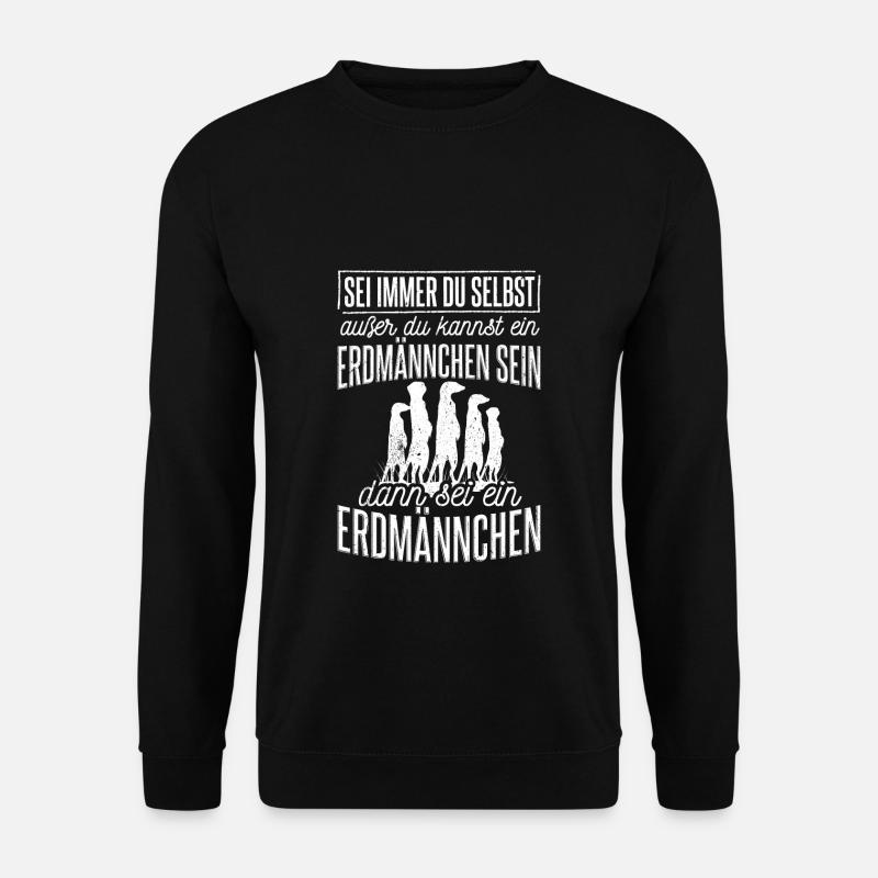 Sei immer du selbst, außer du kannst ein Erdmännch - Unisex Pullover - Schwarz