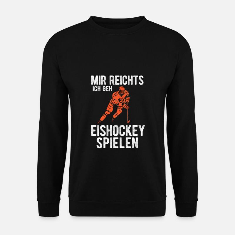 Mir reichts ich geh Eishockey spielen - Ice Hockey - Unisex Pullover - Schwarz
