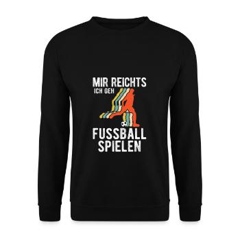 Mir reichts ich geh Fußball kicken Fußballer Gesch - Unisex Pullover - Schwarz - Vorne - Alina (178cm) & Michal (187cm)