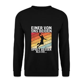 Basketball - Einer von uns beiden spielt besser al - Unisex Pullover - Schwarz - Vorne - Alina (178cm) & Michal (187cm)