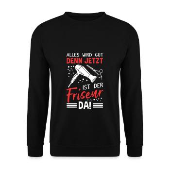 Alles wird gut, denn jetzt ist der Friseur da - Fr - Unisex Pullover - Schwarz - Vorne - Alina (178cm) & Michal (187cm)