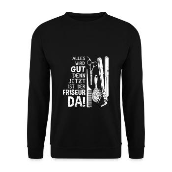 Alles wird gut, denn jetzt ist der Friseur da - Fr - Unisex Pullover - Schwarz - Vorne - Alina (178cm) & Michal (187cm)